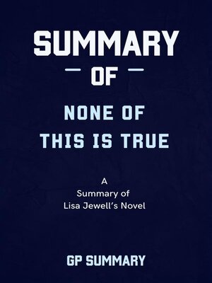 cover image of Summary of None of This Is True a novel by Lisa Jewell